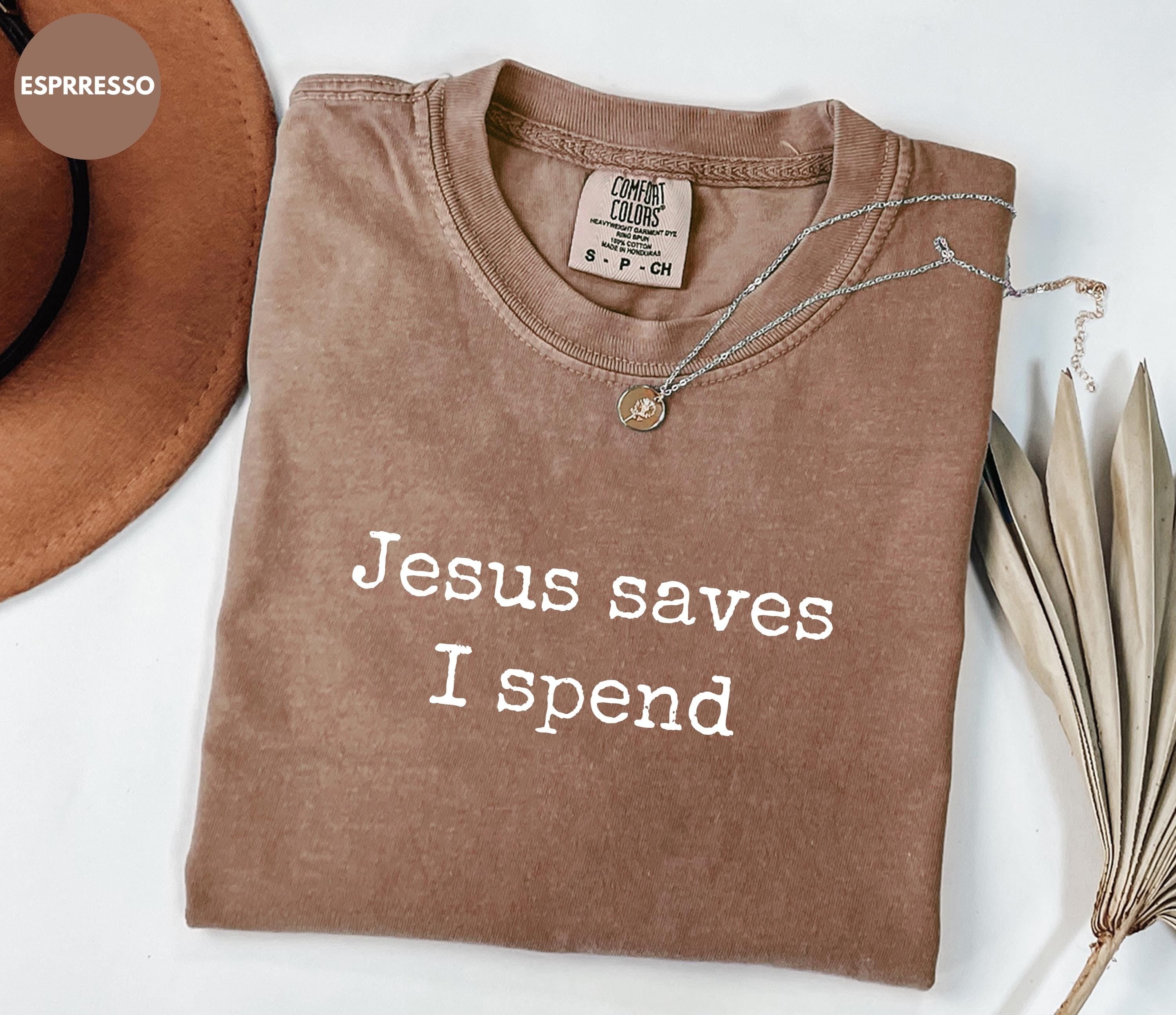 Comfort Colors Jesus Saves I Spend Shirt, Funny Christian Shirt, Sarcastic Shirt for Women, Sarcasm Shirt, Funny Mom Shirt, Religious Shirt
